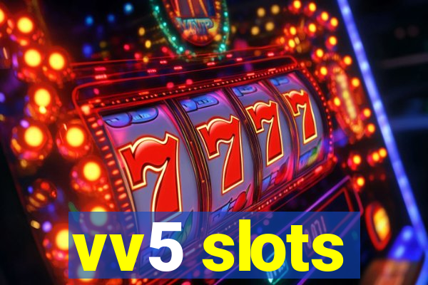vv5 slots
